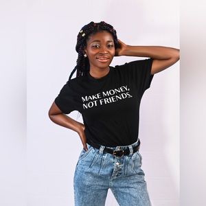 Make Money. Not Friend